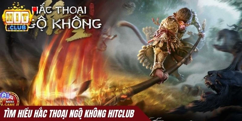 Tìm hiểu game Hắc thoại ngộ không Hitclub
